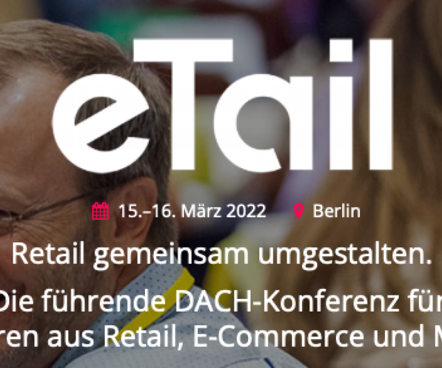 Foto: eTail Deutschland 2022 – Dachkonferenz für Innovatoren aus retail,...